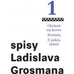 Spisy Ladislava Grosmana 1 - Obchod na korze / Nevěsta / Z pekla štěstí - Ladislav Grosman – Hledejceny.cz