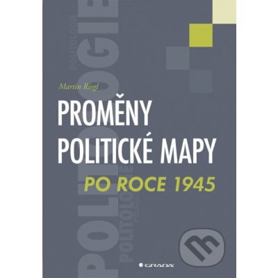 Proměny politické mapy po roce 1945 - Martin Riegl – Hledejceny.cz