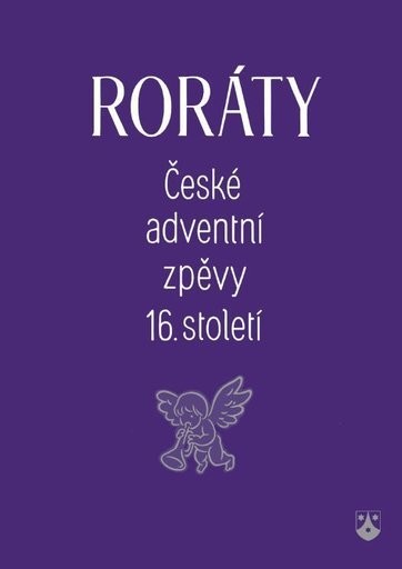RORÁTY - ČESKÉ ADVENTNÍ ZPĚVY 16.STOLETÍ -