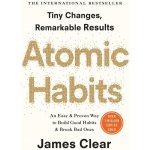 Atomic Habits: An Easy and Proven Way to Build Good Habits and Break Bad Ones - James Clear – Hledejceny.cz