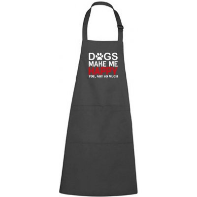 Dobrý Triko Zástěra s potiskem Dogs make me happy Antracitová – Hledejceny.cz