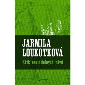 Křik neviditelných pávů - Jarmila Loukotková