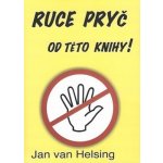Ruce pryč od této knihy - Jan van Helsing – Hledejceny.cz