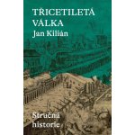 Třicetiletá válka / Stručná historie - Jan Kilián – Hledejceny.cz