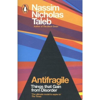 Antifragile: How to Live in a World We Don't Understand Taleb, Nassim Nichol