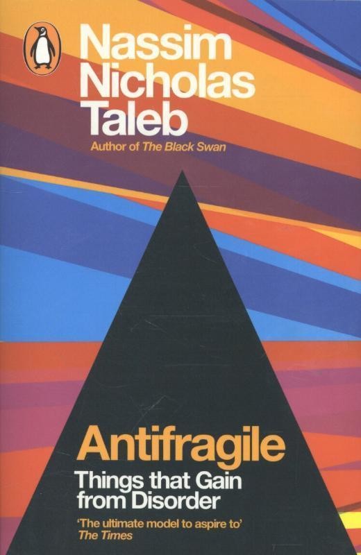 Antifragile: How to Live in a World We Don\'t Understand Taleb, Nassim Nichol