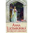 Anna Lucemburská - kdo získá klíč k jejímu srdci?