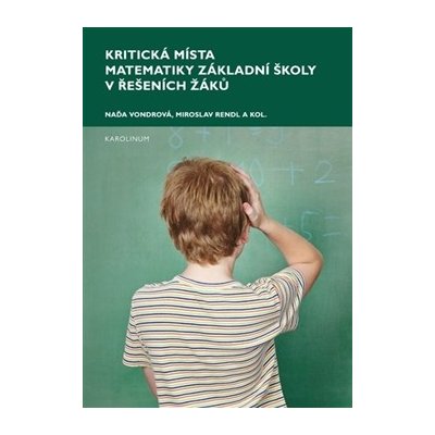 Kritická místa matematiky základní školy v řešení žáků - Naďa Vondrová, Miroslav Rendl, kol. – Hledejceny.cz