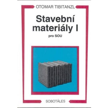 Stavební materiály I pro 1. ročník SOU - Tibitanzl Otomar