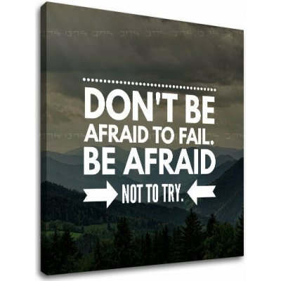 Papilora Motivační obraz na stěnu Nebojte se - 50x50 cm – Hledejceny.cz