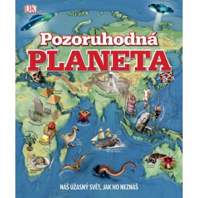 Pozoruhodná planeta - Náš úžasný svět, jak ho neznáš autorů – Zbozi.Blesk.cz