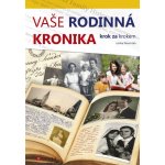 Vaše rodinná kronika krok za krokem - Lenka Peremská – Hledejceny.cz