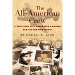 The All-American Crew: A True Story of a World War II Bomber and the Men Who Flew It Low RussellPaperback – Hledejceny.cz