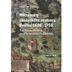 Mikrosvěty jihočeského venkova: Bošilec 1600-1750 - Jaroslav Čechura – Hledejceny.cz