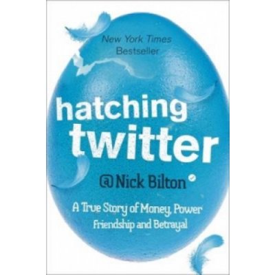 Hatching Twitter - Nick Bilton - Paperback – Zbozi.Blesk.cz