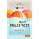 Stres jako příležitost - 9 kroků k pohodovému životu - Jacob Drachenberg