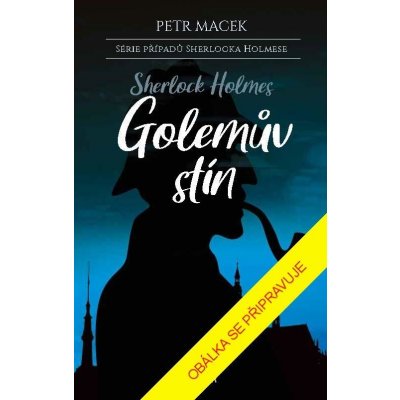 Sherlock Holmes – Golemův stín - Petr Macek