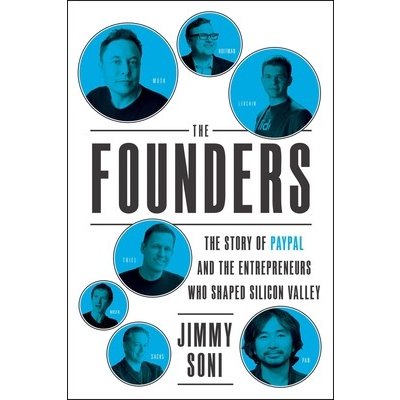 The Founders: The Story of Paypal and the Entrepreneurs Who Shaped Silicon Valley Soni JimmyPevná vazba