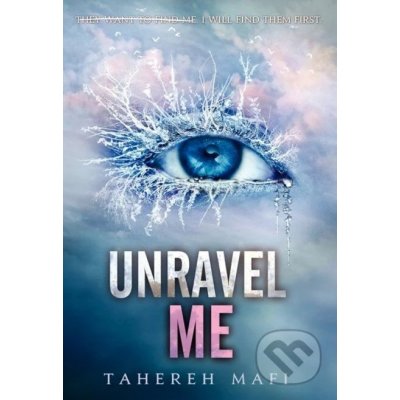 Unravel Me - Tahereh Mafi – Hledejceny.cz