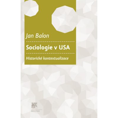 Sociologie v USA.. Historické kontextualizace - Jan Balon