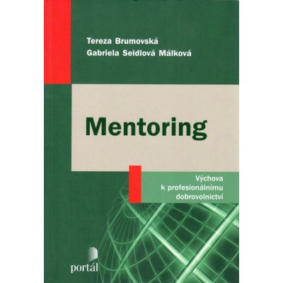 Mentoring -- Výchova k profesionálnímu dobrovolnictví - Tereza Brumovská, Gabriela Seidlová – Hledejceny.cz