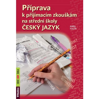 Foltin Karel - Příprava k přijímacím zkouškám na střední školy Český jazyk – Hledejceny.cz