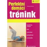 Perfektní domácí trénink - Wolfgang Mießner – Hledejceny.cz