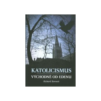 Bennett Richard Katolicismus východně od Edenu