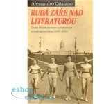 Rudá záře nad literaturou, Česká literatura mezi socialismeme a underoundem – Hledejceny.cz