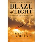 Blaze of Light: The Inspiring True Story of Green Beret Medic Gary Beikirch, Medal of Honor Recipient Brotherton MarcusPaperback – Sleviste.cz