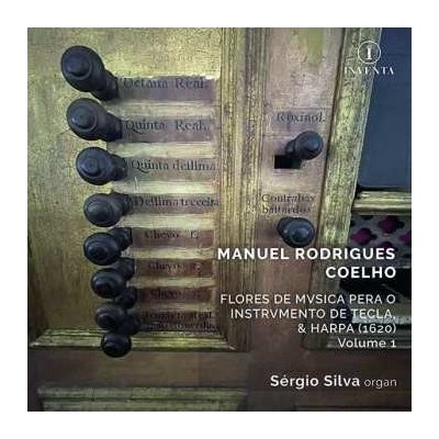 Manuel Rodrigues Coelho - Flores De Musica Pera O Instrumento De Tecla Harpa, 1620 - Vol.1 CD