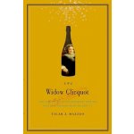 The Widow Clicquot: The Story of a Champagne Empire and the Woman Who Ruled It Mazzeo Tilar J.Pevná vazba – Hledejceny.cz