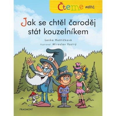 Čteme sami – Jak se chtěl čaroděj stát kouzelníkem - Lenka Hoštičková