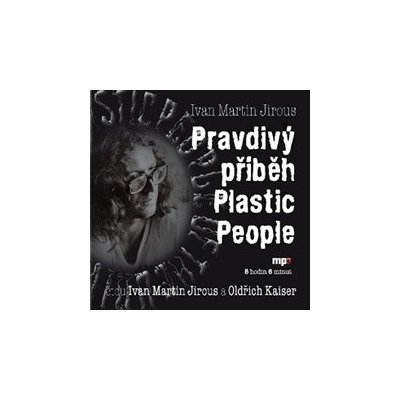 Pravdivý příběh Plastic People - Ivan Martin Jirous – Hledejceny.cz