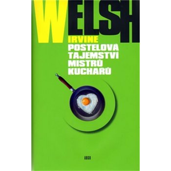 Postelová tajemství mistrů kuchařů - Irvine Welsh