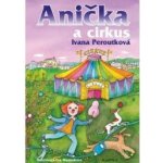 Anička a cirkus - Ivana Peroutková – Hledejceny.cz