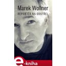 Marek Wollner - Reportér na odstřel - Marek Wollner