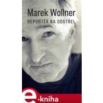 Marek Wollner - Reportér na odstřel - Marek Wollner – Hledejceny.cz