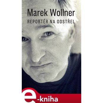 Marek Wollner - Reportér na odstřel - Marek Wollner