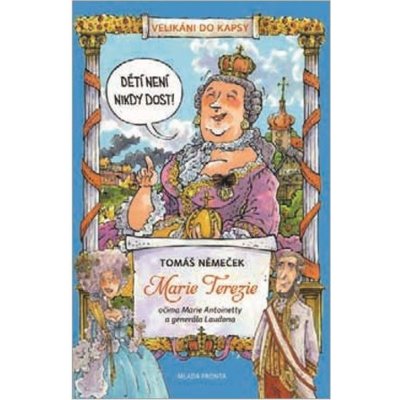 Marie Terezie. očima Marie Antoinetty a generála Laudona - Tomáš Němeček – Hledejceny.cz