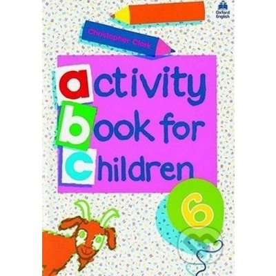 Oxford Activity Books for Children: Book 6 - Christopher Clark – Hledejceny.cz