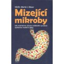 Mizející mikroby - Jak nadměrné užívání antibiotik vyvolává epidemie - Blaser Martin J.