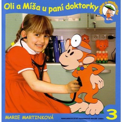 Oli a Míša u paní doktorky -- 3 Příběhy s opičkou Oli - Marie Martínková, Alice Šmídová, Josef Karhan
