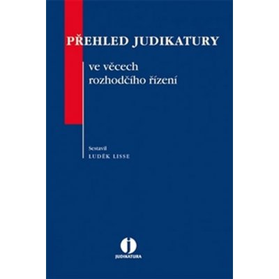 PŘEHLED JUDIKATURY VE VĚCECH ROZHODČÍHO ŘÍZENÍ - Luděk Lisse – Hledejceny.cz