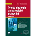 Tvorba strategie a strategické plánování - Jiří Fotr, Emil Vacík, Ivan Souček, Miroslav Špaček, Stanislav Hájek – Hledejceny.cz