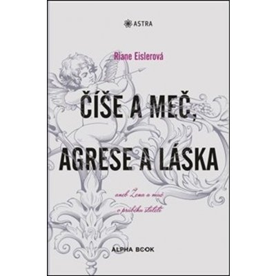 Číše a meč, agrese a láska - Riane Eislerová – Sleviste.cz