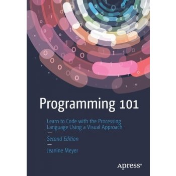Programming 101: Learn to Code with the Processing Language Using a Visual Approach Meyer JeaninePaperback