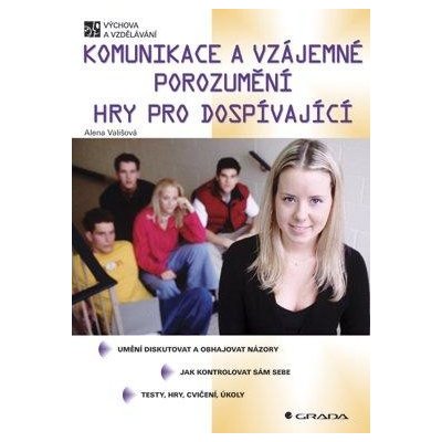 Vališová Alena - Komunikace a vzájemné porozumění -- Hry pro dospívající – Hledejceny.cz