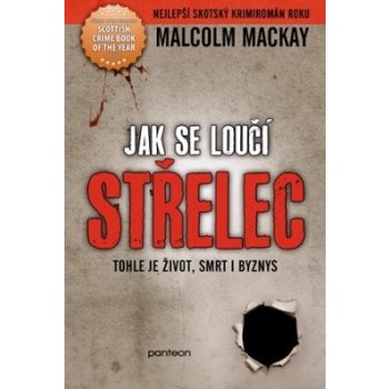 Jak se loučí střelec. Glasgowská trilogie 2/3 - Malcolm Mackay