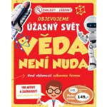 Objevujeme úžasný svět - Věda není nuda - Klub čtenářů – Hledejceny.cz